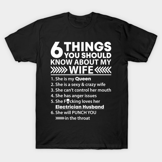 6 Things Know About Electricians Wife Proud Electrician T Shirts For Electrician Gift For Electrician Family T-Shirt by Murder By Text